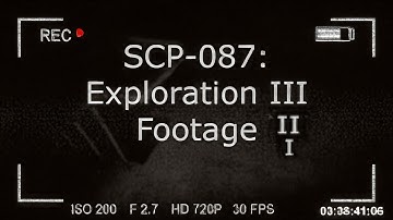 SCP 087 Exploration Video Logs (I-III)