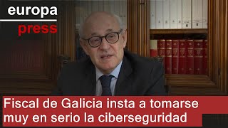 Fiscal de Galicia insta a "tomarse muy en serio la ciberseguridad" tras incremento de delitos