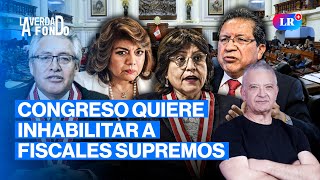 🔴 CONGRESO CONCRETA GOLPE A LA FISCALÍA: APRUEBAN INHABILITAR A DELIA ESPINOZA | LA VERDAD A FONDO