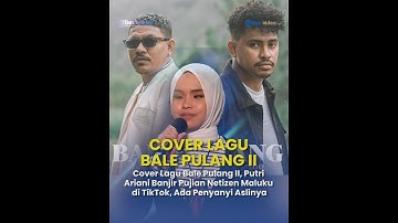 Cover Lagu Bale Pulang II, Putri Ariani Banjir Pujian Netizen Maluku di TikTok, Ada Penyanyi Aslinya