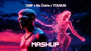 DtMF x Ma Chérie x TITANIUM - Mashup