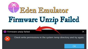 Eden Emulator | Firmware Unzip Failed Check write Permissions in the system temp directory Fix