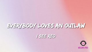 I See Red - Everybody Loves An Outlaw (Lyrics - MELLOW LYRIC)