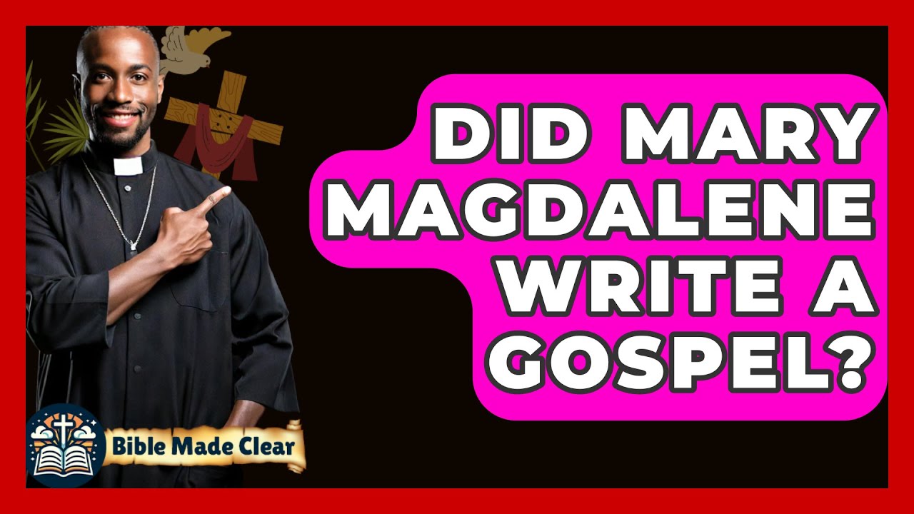 did-mary-magdalene-write-a-gospel-biblemadeclear-youtube