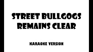 Street Bulldogs - Remains Clear (Karaoke version)