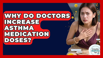 Why Do Doctors Increase Asthma Medication Doses? - Everyday Asthma Tips
