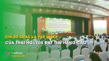 Chỉ số SIPAS và PAR INDEX của Thái Nguyên đạt thứ hạng cao | Thái Nguyên TV