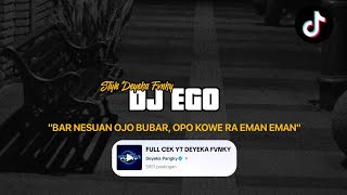 DJ BAR NESUAN OJO BUBAR | DJ EGO YANG RAME DI TIKTOK BY DEYEKA PANGKY💠