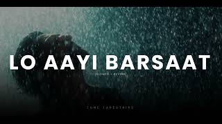 Lo Aayi Barsaat - Darshan Raval [ Slowed \u0026 Reverb ]
