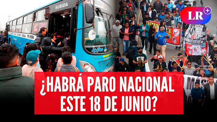 🚨 PARO NACIONAL 18 DE JUNIO: ESTO ES LO QUE SE SABE | #LR