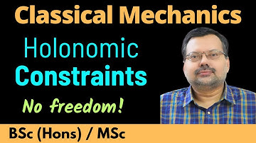 Holonomic and Nonholonomic System - Holonomic Constraints
