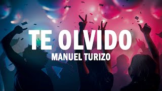 Te Olvido - Manuel Turizo | (LETRA)