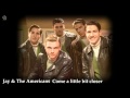 Jay The Americans Come A Little Bit Closer HQ Audio