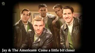 Jay & The Americans - Come A Little Bit Closer  [HQ Audio] chords