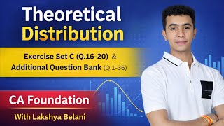 CA Foundation: Theoretical Distribution Exercise Set C (Q16-20) &amp; Additional Question Bank (Q.1-36)