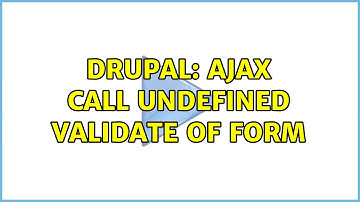 Drupal: Ajax call undefined validate of form (2 Solutions!!)