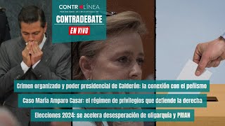 Contradebate | Crimen organizado y poder presidencial de Calderón: la conexión con el peñismo