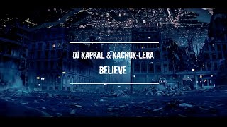 Dj Kapral & Kachuk Lera - Believe (Cover)