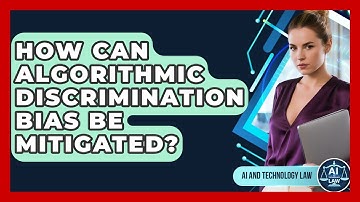How Can Algorithmic Discrimination Bias Be Mitigated? - AI and Technology Law