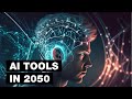 The Future of AI Tools (2050)