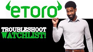 How To Troubleshoot Etoro Watchlist (2025)
