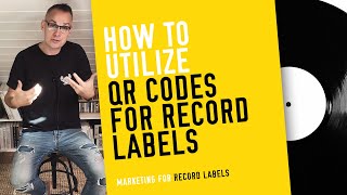 How to Utilize QR Codes for Record Labels - (Marketing for Record Labels)