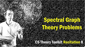 Spectral Graph Theory problems || @ CMU || Recitation 8 of CS Theory Toolkit