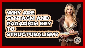 Why Are Syntagm And Paradigm Key To Structuralism? - The Prose Path