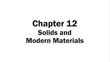 Chapter 12 Solids and Modern Materials