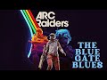 Arc Raiders - Blue Gate Blues