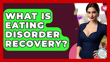 What Is Eating Disorder Recovery? - Inside Body Image