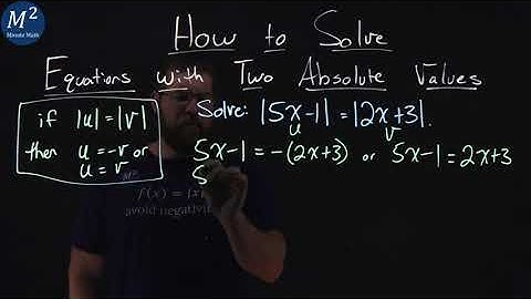 How to Solve Equations with Two Absolute Values | Minute Math