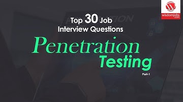 Penetration Testing Interview Questions and Answers 2019 Part-1 | Penetration Testing | WisdomJobs