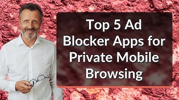Top 5 Ad Blocker Apps for Private Mobile Browsing