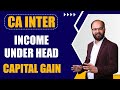 Income Under Head Capital Gain | CA Intermediate Taxation Chapter – 4 | ICAI Exams | Chandan Poddar