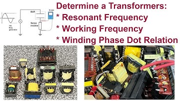 How to determine a Transformers Windings Phase Dot Relation, Resonant and Operational Frequency