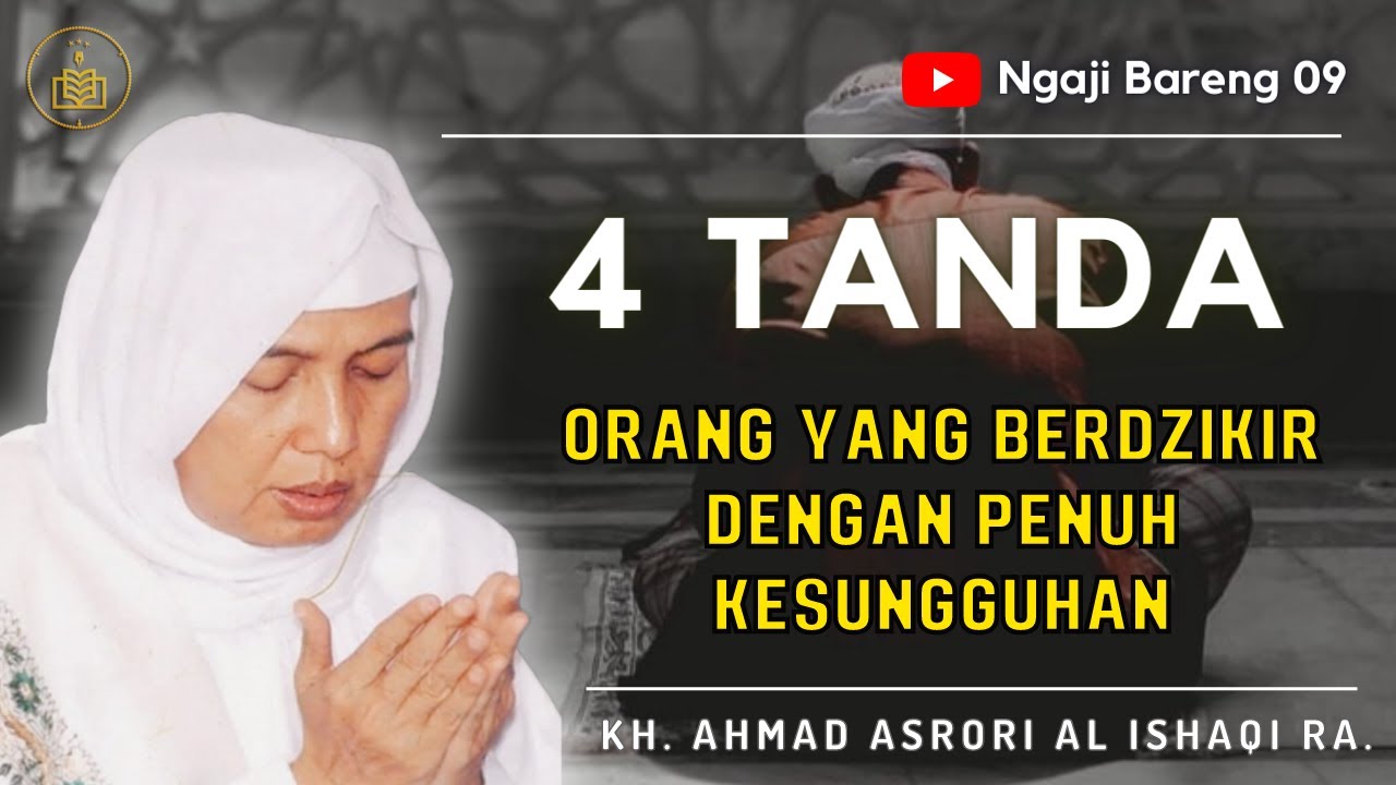 Kh. Ahmad Asrori Al Ishaqi Ra. || 4 Tanda Orang yang Berdzikir dengan Sungguh