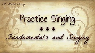 AP Music Theory Quiz 4 | Aural Skills 1: Fundamentals & Singing