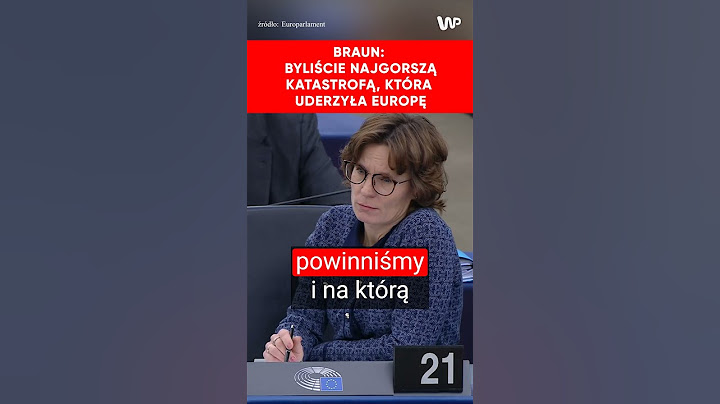 Braun w Europarlamencie: Byliście najgorszą katastrofą, która uderzyła Europę