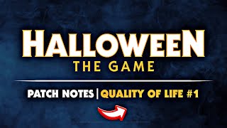 HALLOWEEN: THE GAME | QUALITY OF LIFE PATCH NOTES #1 | MASSIVE CHANGES!