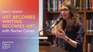 Art Becomes Writing Becomes Art with Rachel Cohen