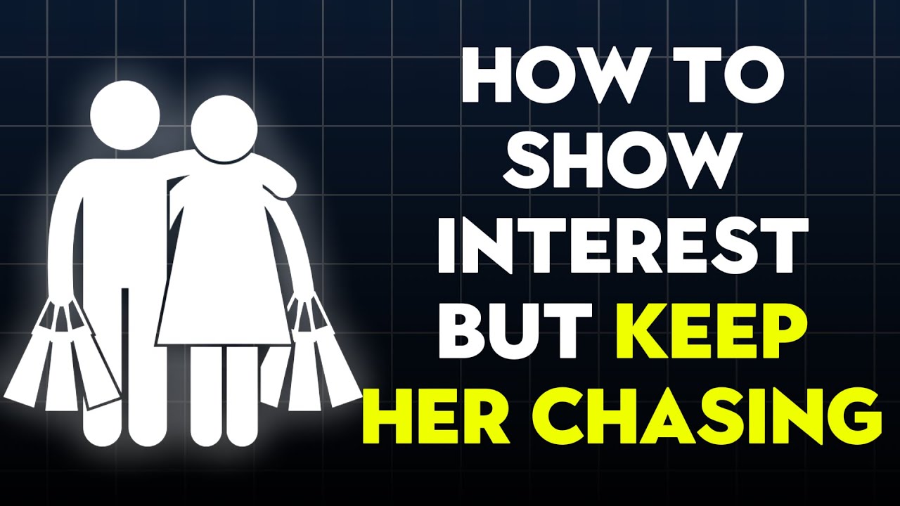 How To Show Interest But Keep Her Chasing
