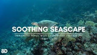 Soothing Seascape: 8D Immersive Music with Underwater Footage for Inner Calm