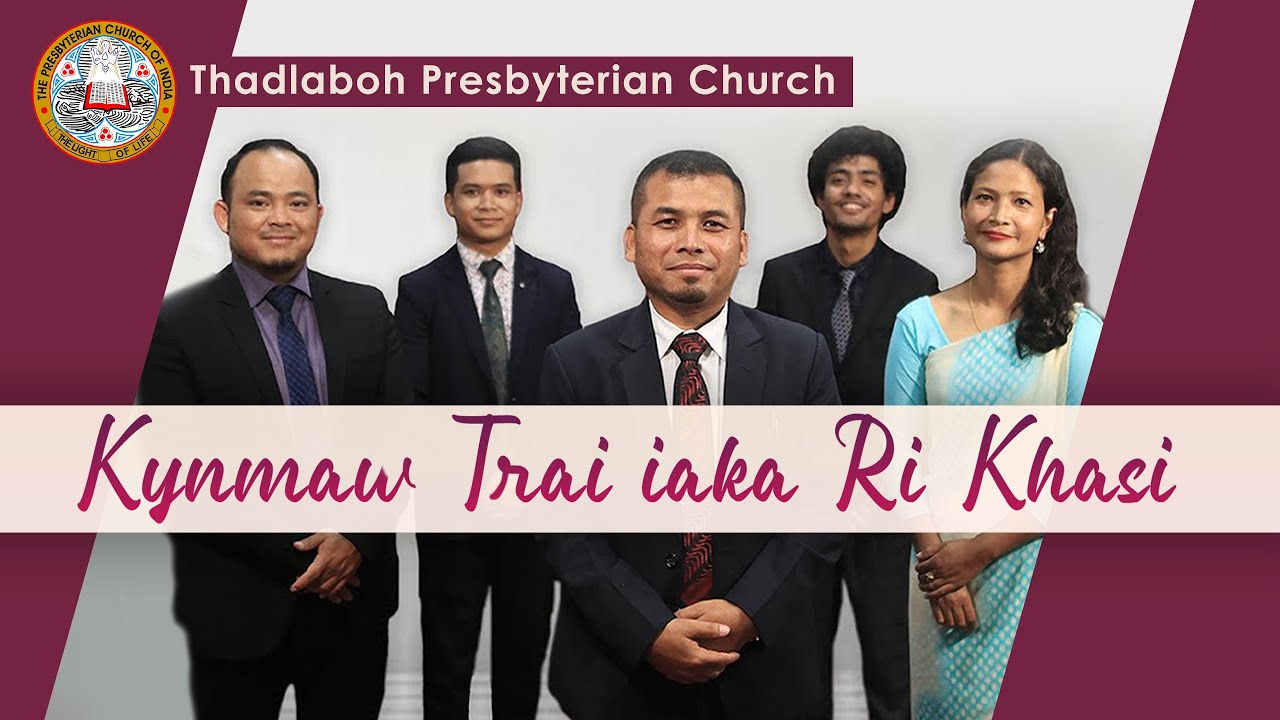 Kynmaw Trai iaka Ri Khasi  KHB 578  Thadlaboh Presbyterian Church  Khasi Gospel Song