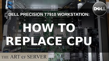 Dell Precision T7910: How to replace CPUs