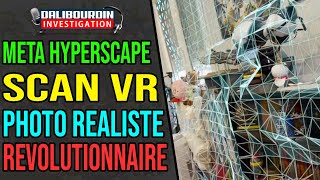 META HYPERSCAPE - SCAN 3D VR PHOTO REALISTE - LE FUTUR EST LA