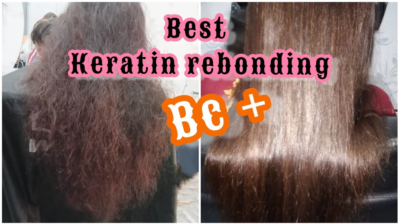 Best keratin straightening rebonding BC + hair rebonding karne ka