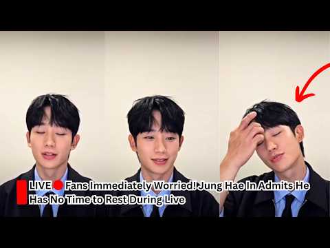 Fans Immediately Worried! Jung Hae In Admits He Has No Time to Rest During Live