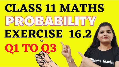 Probability | Exercise 16.2 Q1 to Q3 | CBSE Maths | Chapter 16 Class 11th Maths