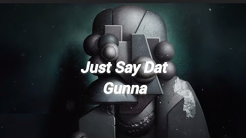 Gunna - just say dat [Official Visualizer]